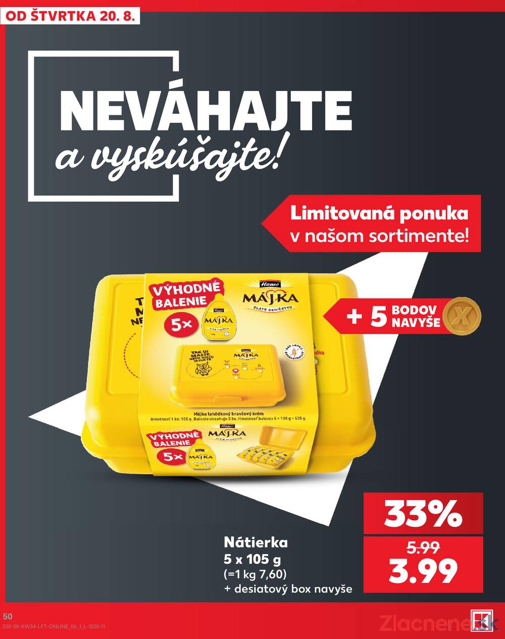 Leták Kaufland - Kaufland 20.8. - 26.8. - Bratislava-Patrónka - strana 50 Leták Kaufland - Kaufland 20.8. - 26.8. - Bratislava-Patrónka - strana 50