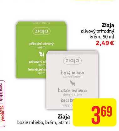 Ziaja olivový prírodný krém 50 ml 2,49€/  Ziaja kozie mlieko, krém, 50 ml 3,69€