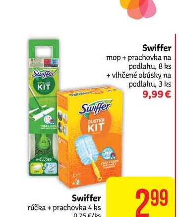 Swiffer KIT Swiffer mop + prachovka na podlahu, 8 ks + vlhčené obúsky na podlahu, 3 ks 9,99 € / Swiffer rúčka + prachovka 4 ks 299 0 75 €/ks 2,99€