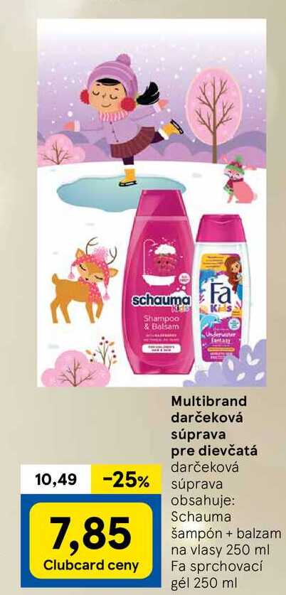 Multibrand darčeková súprava pre dievčatá darčeková súprava obsahuje: Schauma šampón + balzam na vlasy 250 ml Fa sprchovací gél 250 ml 