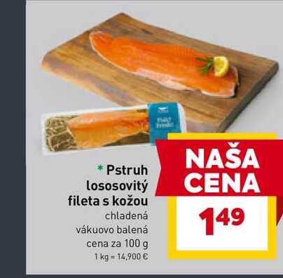 Pstruh lososovitý fileta s kožou chladená vákuovo balená cena za 100 g 